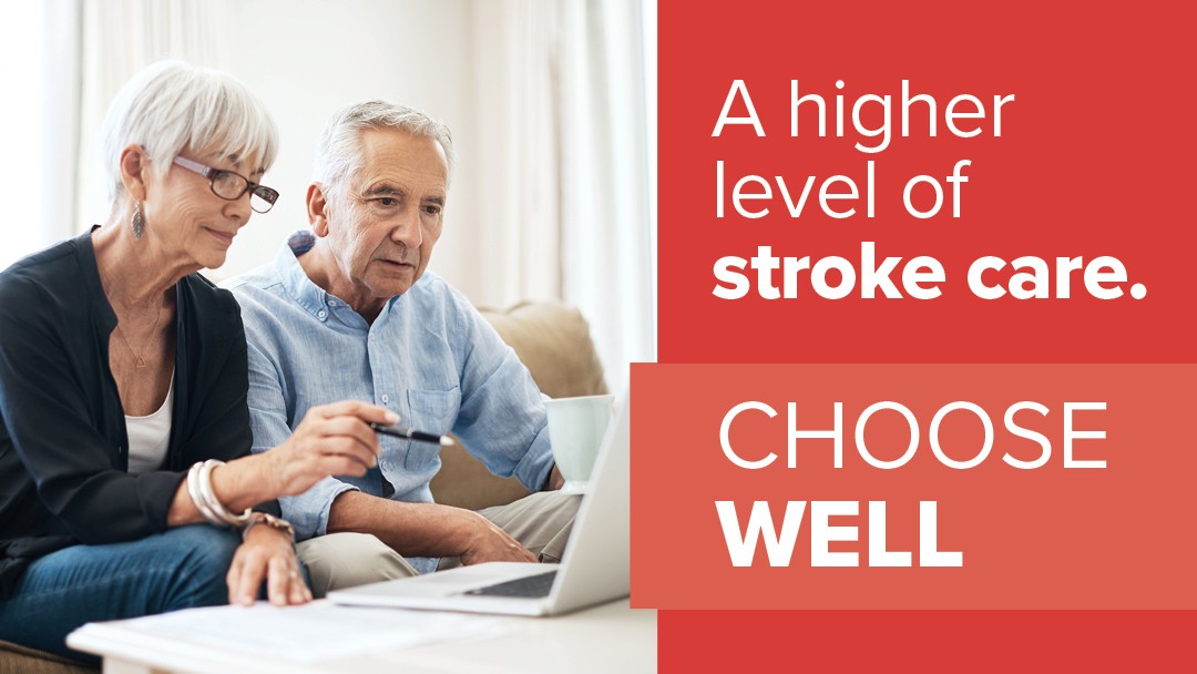 A higher level of stroke care. Choose Well